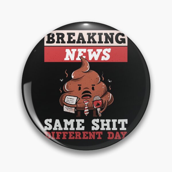 Item preview, Breaking News: Same Shit Different Day designed and sold by ChrisFeil.