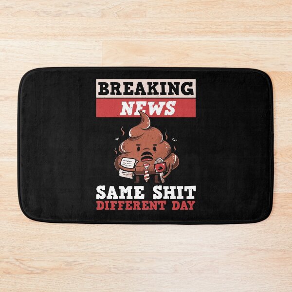 Item preview, Breaking News: Same Shit Different Day designed and sold by ChrisFeil.