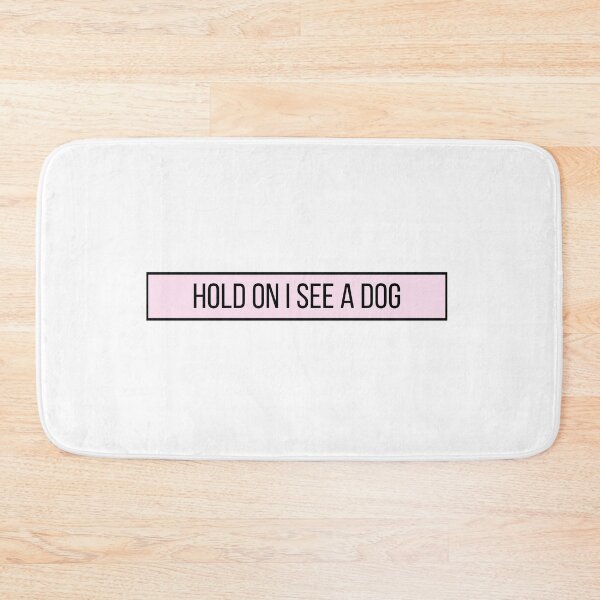 Item preview, Hold On I See a Dog - Dog Quotes designed and sold by BloomingDiaries.