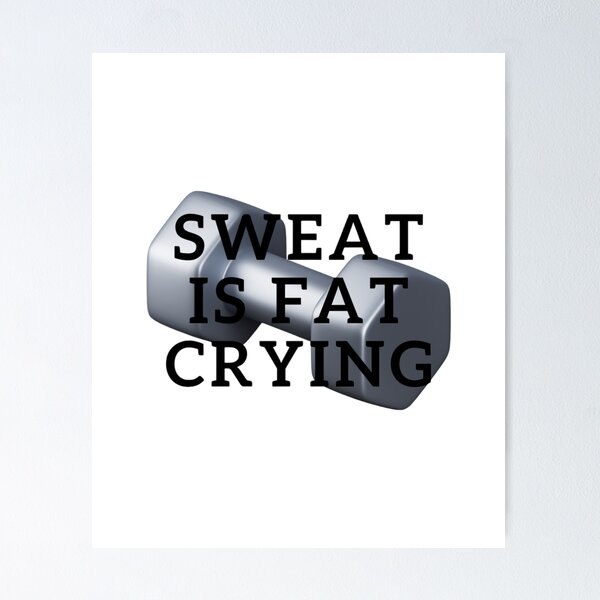 Item preview, SWEAT IS FAT CRYING GYM SPORT WORKOUT QUOTE designed and sold by By-Me-Shopping.