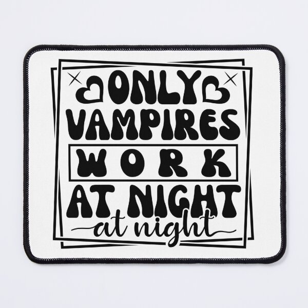 Item preview, Embrace the Night: Only Vampires Work the Late Shift designed and sold by Rebekkahsdesign.