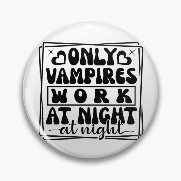 Item preview, Embrace the Night: Only Vampires Work the Late Shift designed and sold by Rebekkahsdesign.
