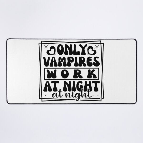 Item preview, Embrace the Night: Only Vampires Work the Late Shift designed and sold by Rebekkahsdesign.