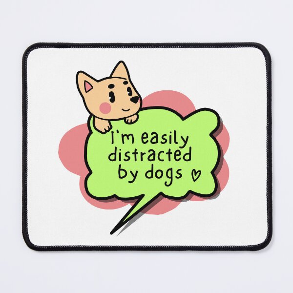 Item preview, Cut Dog, I'm easily distracted by dogs designed and sold by Busybeecrdesign.