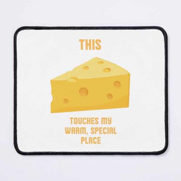 Item preview, This Touches My Warm, Special Place - CHEESE designed and sold by PoppysPrintings.