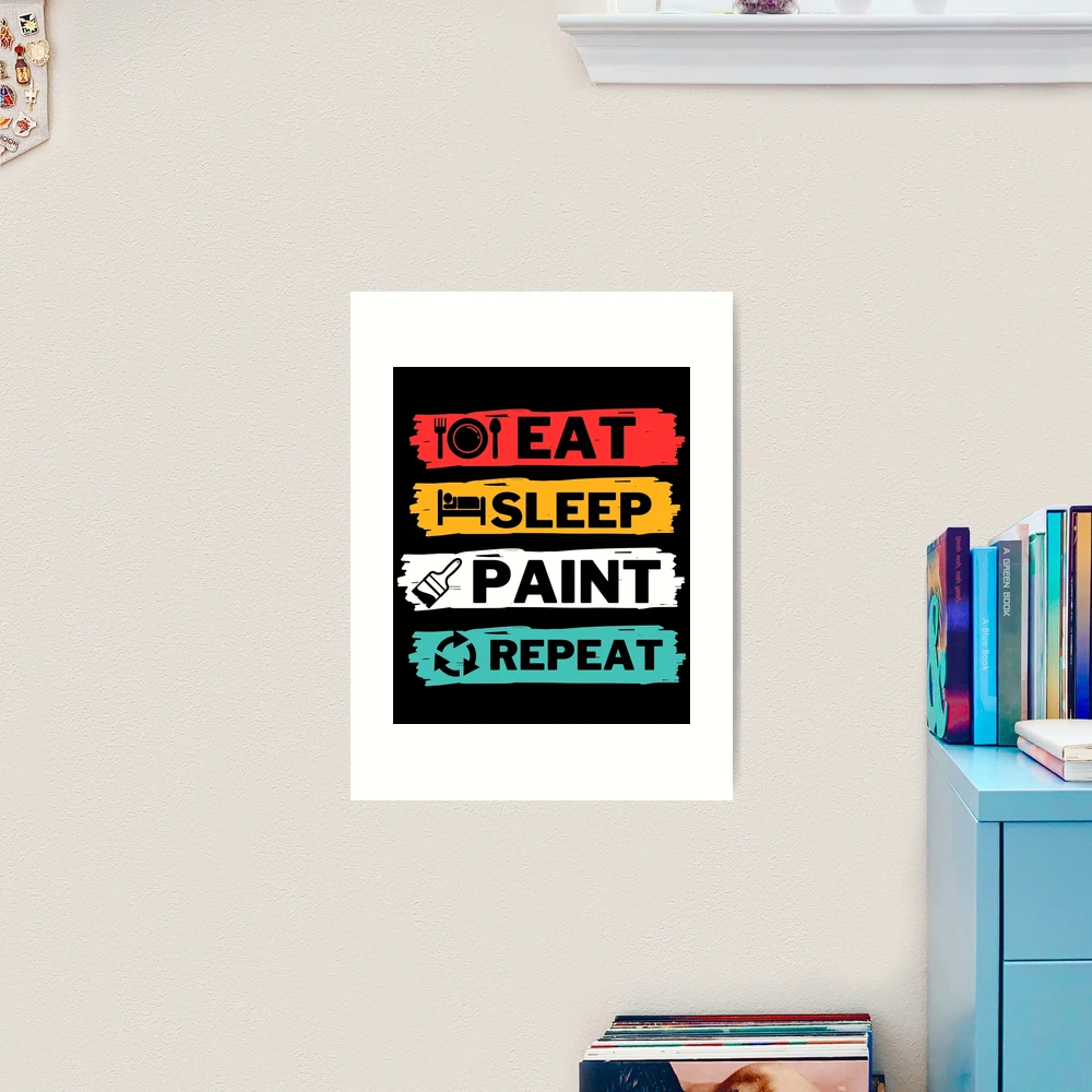 Eat, Sleep, Sleep, Sleep, Repeat- Funny Lazy Sleeping | Art Print