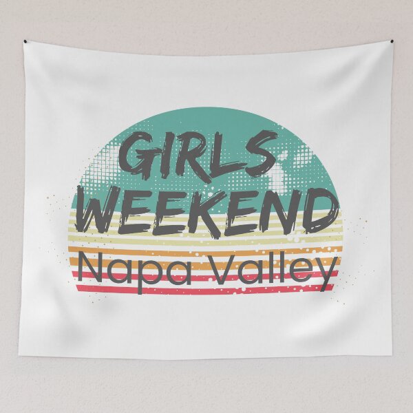 Item preview, Girls Weekend Napa Valley designed and sold by TrendyTribe.