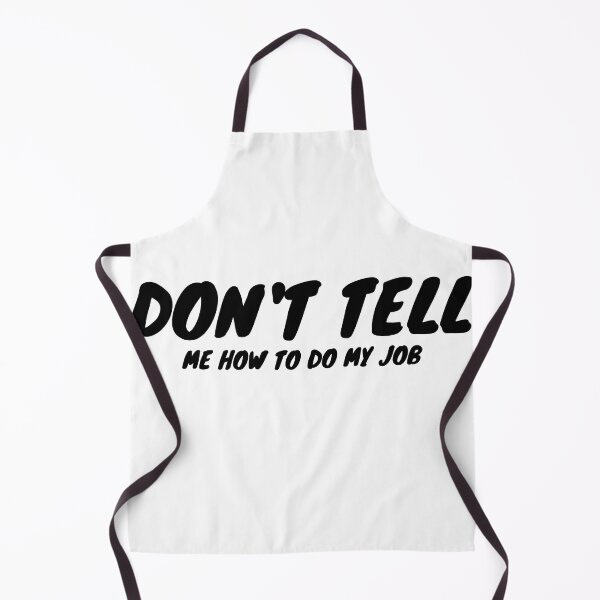Item preview, Don't Tell Me How To Do My Job designed and sold by erion-store.