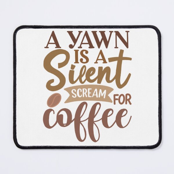Item preview, A yawn is a silent scream for coffee designed and sold by NatLeBrunDesign.