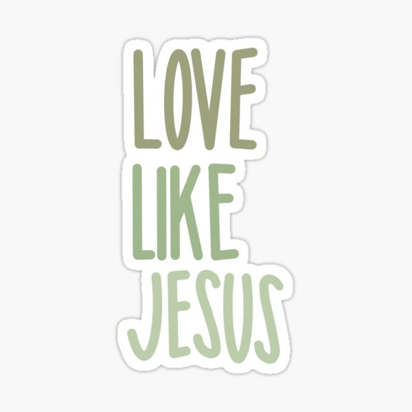 Artikel-Vorschau von Liebe wie Jesus, designt und verkauft von mbstickerco20.