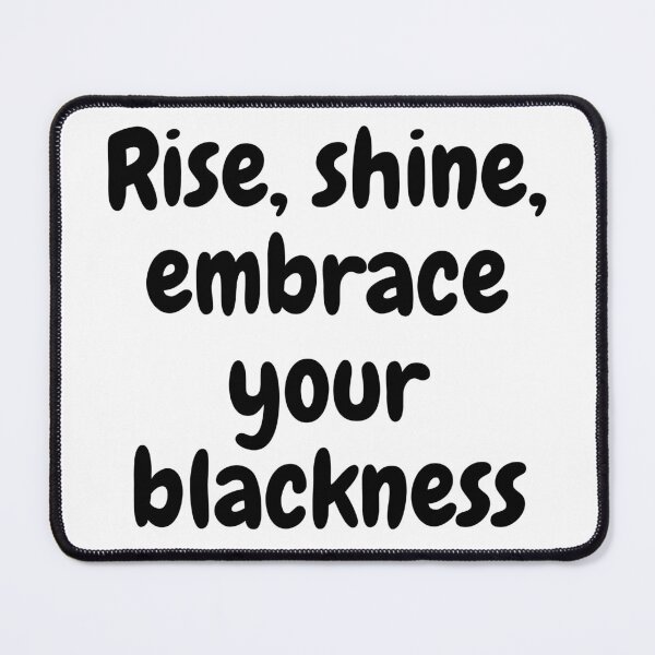 Item preview, Rise, shine, embrace your blackness designed and sold by womenandflowers.