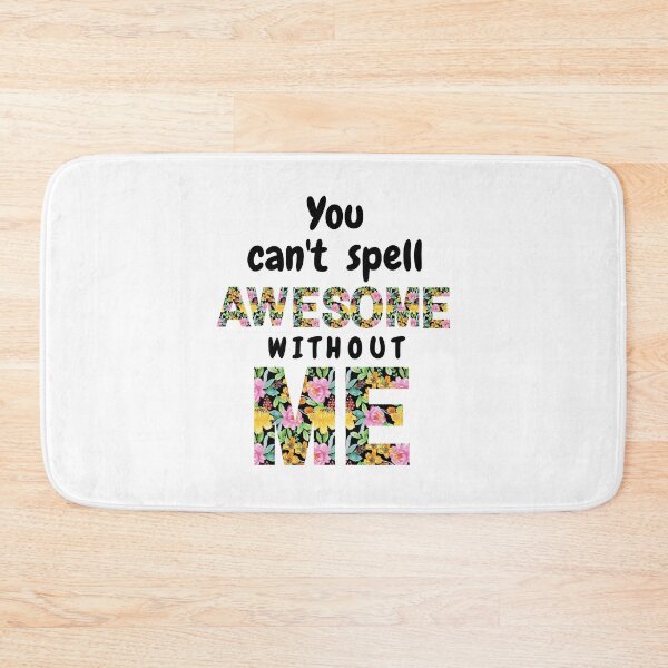 Item preview, You Can't Spell Awesome Without ME Vibrant Floral designed and sold by BlossomSky.