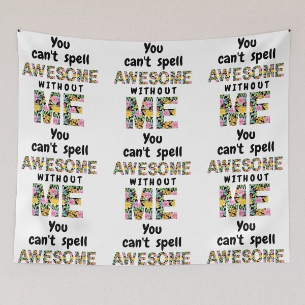 Item preview, You Can't Spell Awesome Without ME Vibrant Floral designed and sold by BlossomSky.