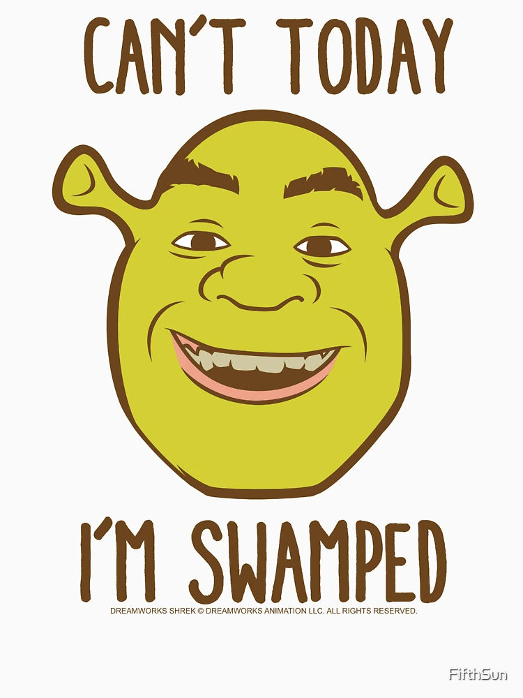 Shrek Can't Today I'm Swamped Png (Download Now) 