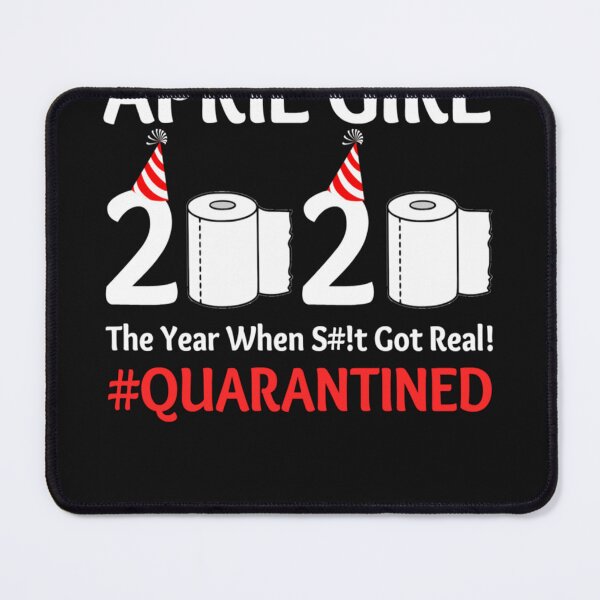 Item preview, April Girl 2020 The Year When Got Real Quarantined Funny Birthday designed and sold by SpencerVangieso.