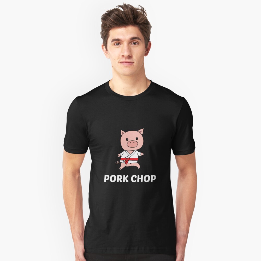 "Pork Chop Karate Pig Pun" Unisex TShirt by fatamyfan1 Redbubble