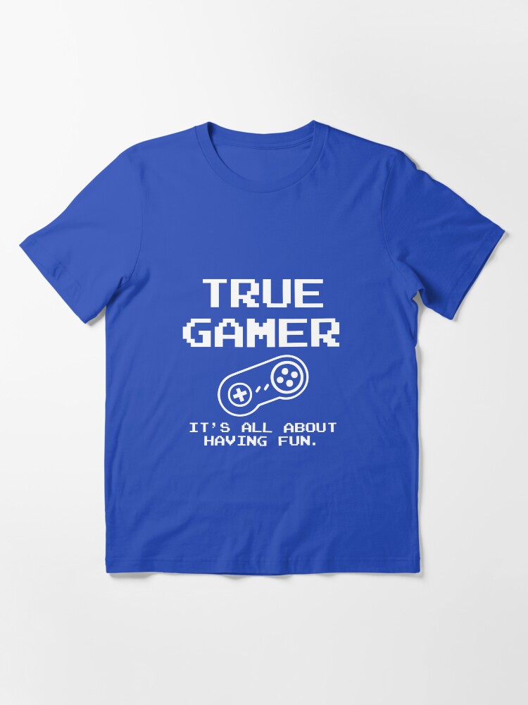 Thumbnail 3 of 7, Essential T-Shirt, True Gamer, It's All About Having Fun designed and sold by MacGhriogair.