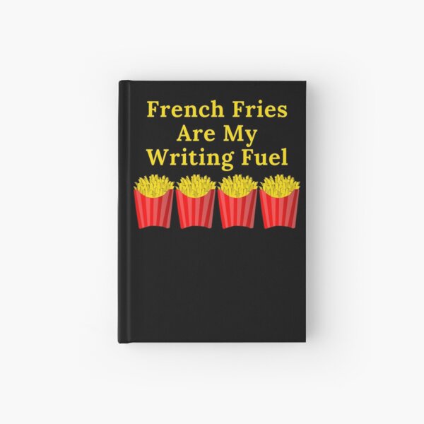 Item preview, French Fries Are My Writing Fuel designed and sold by TheKnightWriter.