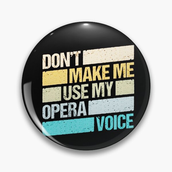 Item preview, Dont Make Me Use My Opera Voice designed and sold by ShopLIUU.