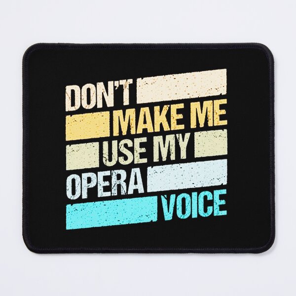 Item preview, Dont Make Me Use My Opera Voice designed and sold by ShopLIUU.