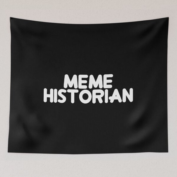 Item preview, Meme Historian designed and sold by flippinsg.