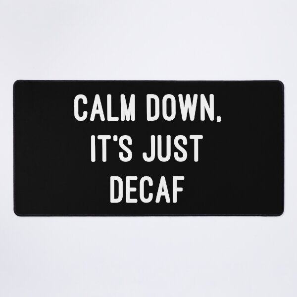 Item preview, Calm Down, It's Just Decaf designed and sold by flippinsg.