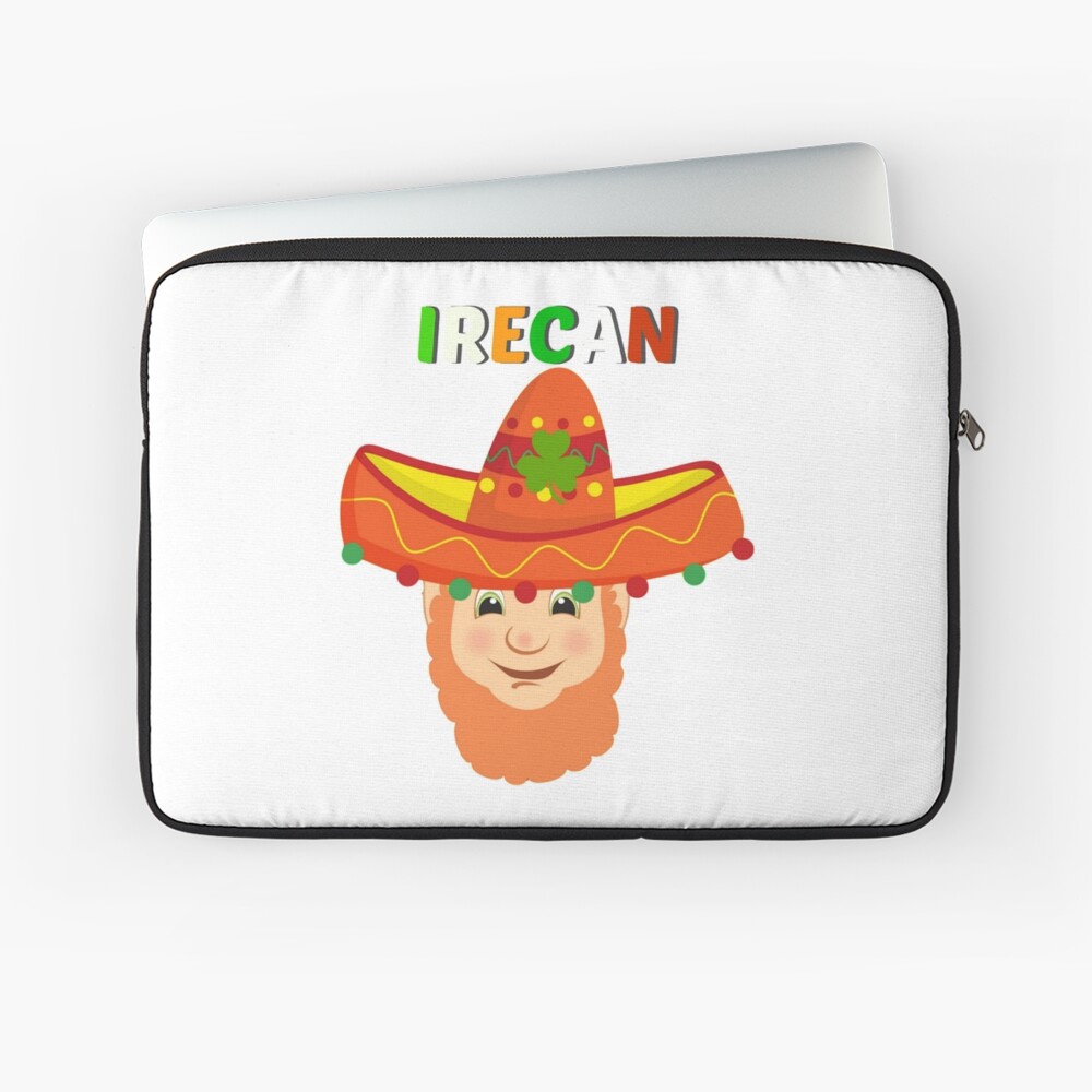"Half Mexican Half Irish = Irecan" Laptop Sleeve for Sale by pyxiegurl