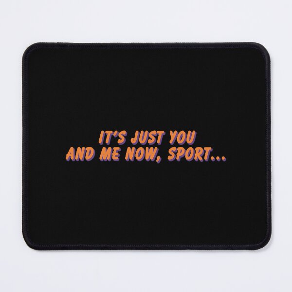 Item preview, It_s Just You and Me Now, Sport... designed and sold by IvyJimmie.