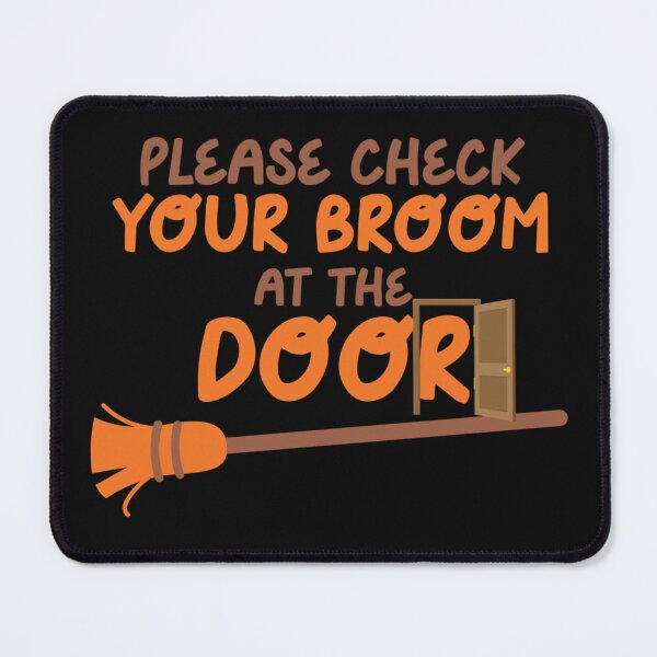Item preview, Please Check Your Broom at the Door   designed and sold by AndersoBrown.