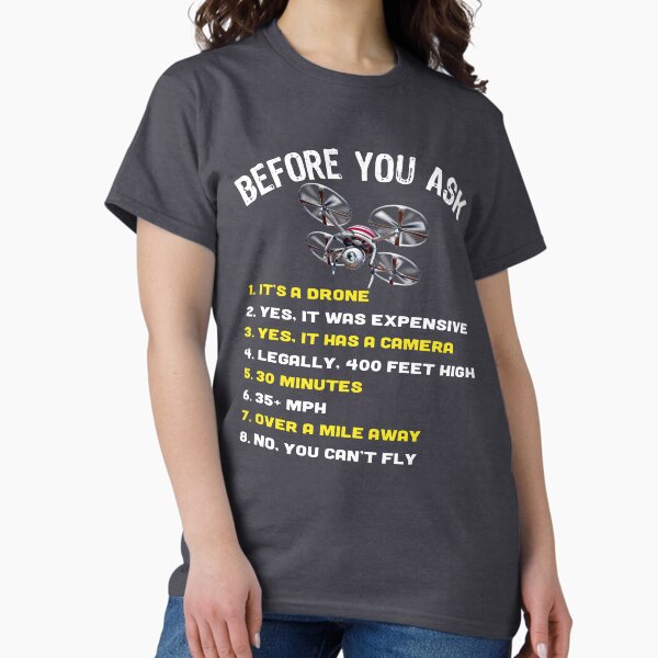Item preview, Before You Ask, funny drone, funny quadcopter, drone pilot, funny drone saying, funny drone quote, Drone Shirt, drone gift idea designed and sold by HEJAshirts.