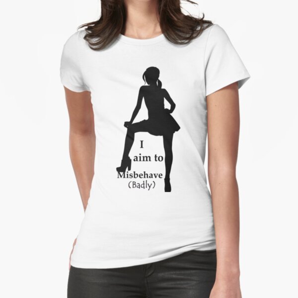 I Aim To Misbehave....(Badly) Fitted T-Shirt