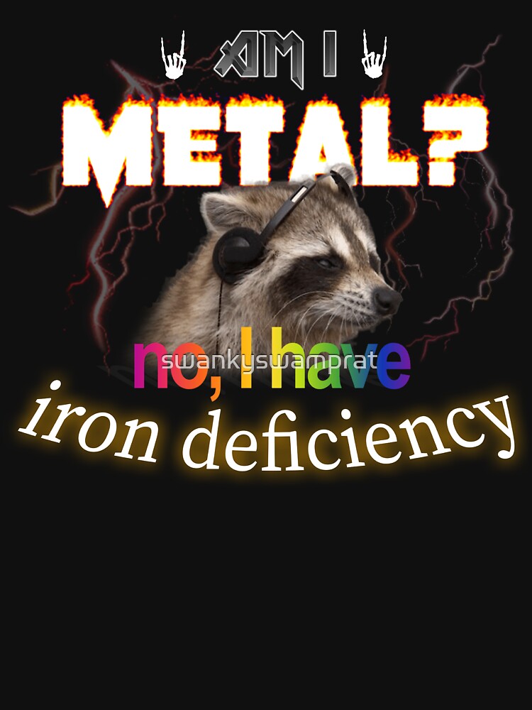 Am I Metal No I Have Iron Deficiency Meme Essential T Shirt For Sale