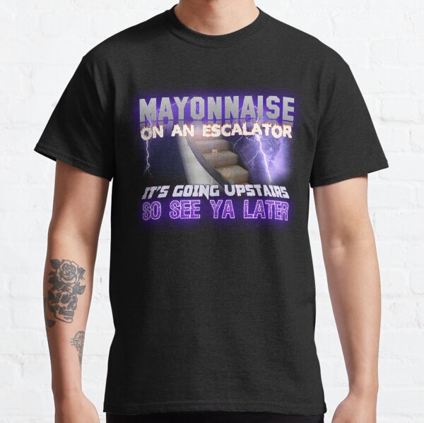 Item preview, Mayonnaise on an Escalator Meme designed and sold by swankyswamprat.
