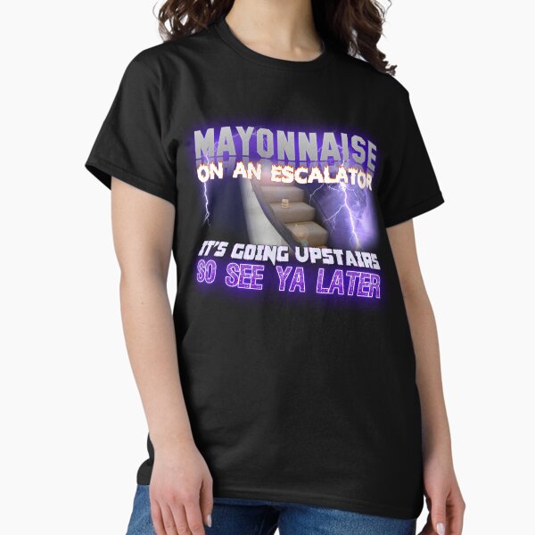 Artikel-Vorschau von Mayonnaise auf einer Rolltreppe Meme, designt und verkauft von swankyswamprat.
