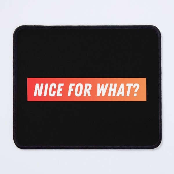 Item preview, Nice For What? designed and sold by festivalzone.