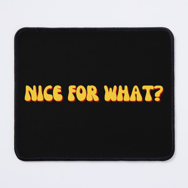 Item preview, Nice For What? designed and sold by festivalzone.