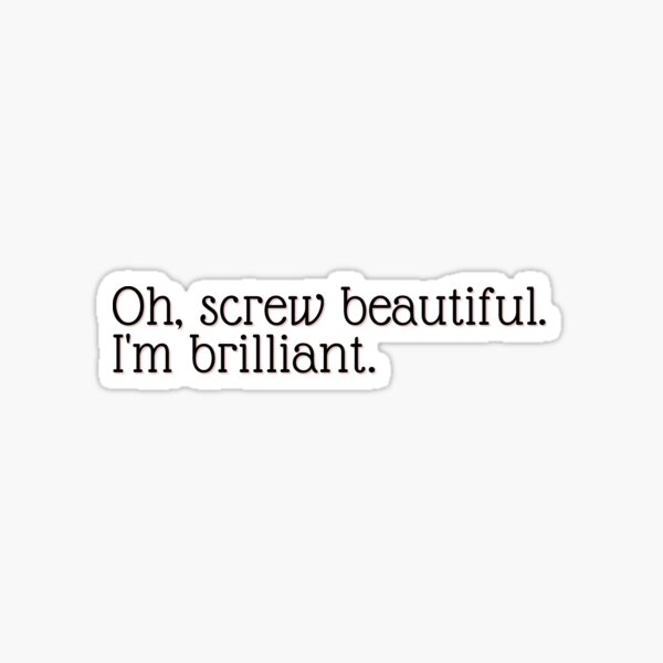 Item preview, Oh, Screw Beautiful. I'm Brilliant designed and sold by festivalzone.