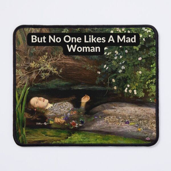 Item preview, But No One Likes A Mad Woman designed and sold by SaraFryer.