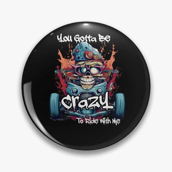 Item preview, You Got To Be Crazy To Ride With Me designed and sold by TheCrazyBear.