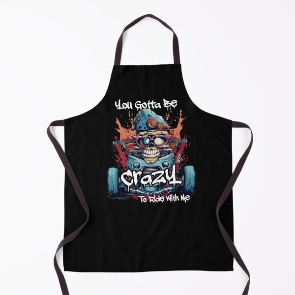 Item preview, You Got To Be Crazy To Ride With Me designed and sold by TheCrazyBear.