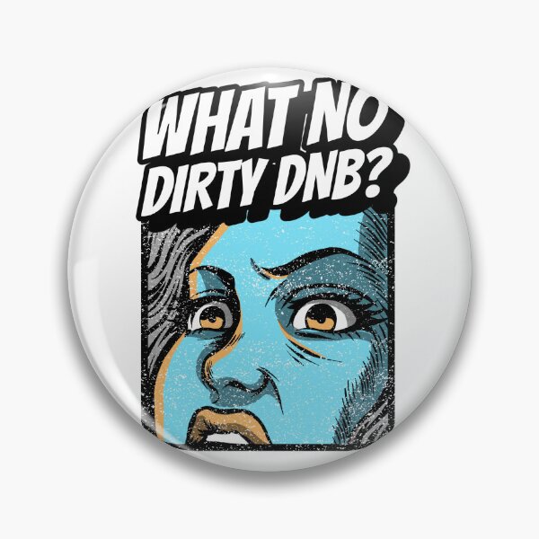 Item preview, Drum N Bass What No Dirty DnB Dubstep Junglist 90s Raver designed and sold by Ravermonkey.