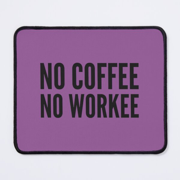 Item preview, No Coffee No Workee designed and sold by fnpphxkpxs86.