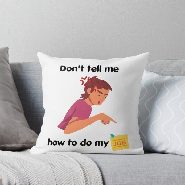 Item preview, Don't Tell Me How To Do My Job  designed and sold by erion-store.