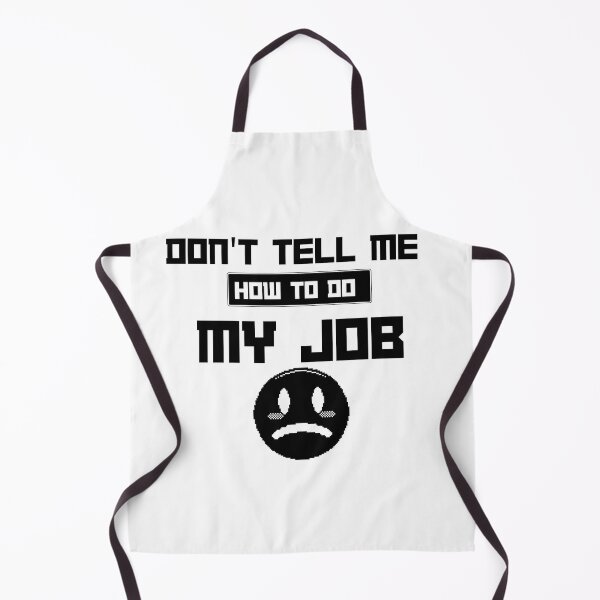 Item preview, Don't Tell Me How To Do My Job designed and sold by erion-store.