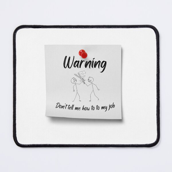 Item preview, Don't Tell Me How To Do My Job designed and sold by erion-store.