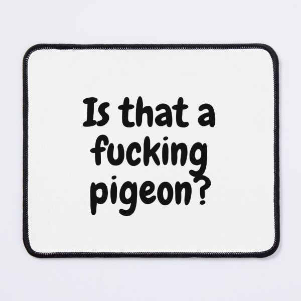Item preview, Reminders Of Him | Is that a fucking pigeon? designed and sold by OverNinthCloud.