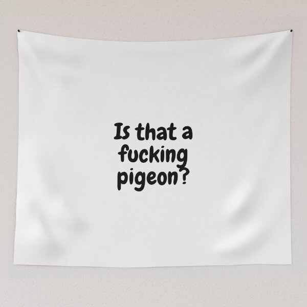 Item preview, Reminders Of Him | Is that a fucking pigeon? designed and sold by OverNinthCloud.