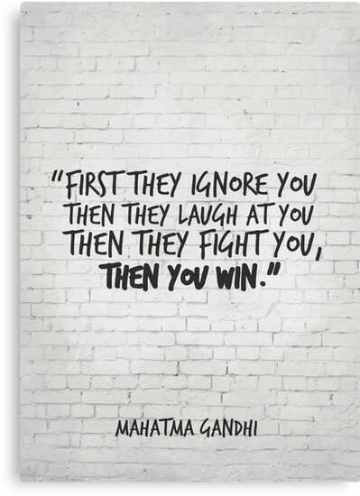 First They Ignore You Then You Win Gandhi Motivational Quote
