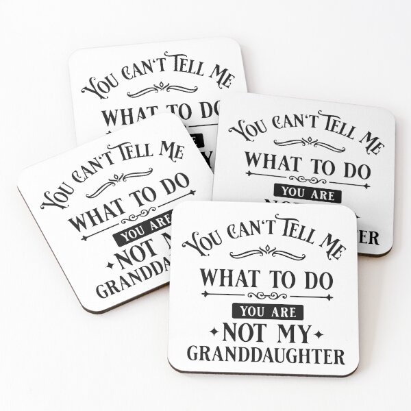 Item preview, You Can't Tell Me What To Do You Are Not My Granddaughter designed and sold by simmoredsign.