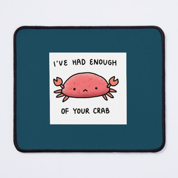Item preview, I_ve had enough of your crab designed and sold by hlokoson.